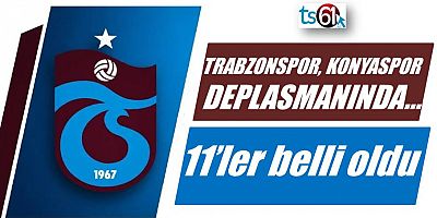 Konyaspor – Trabzonspor maçının 11’leri belli oldu