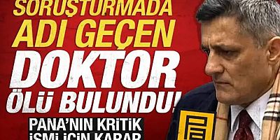 Kozinoğlu dosyasında adı geçen doktor evinde ölü bulundu