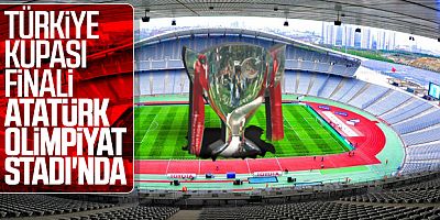 Kupa Finali O Statta Oynanacak