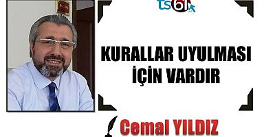 KURALLAR UYULMASI İÇİN VARDIR