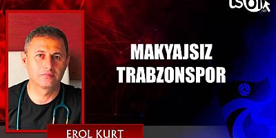 MAKYAJSIZ TRABZONSPOR
