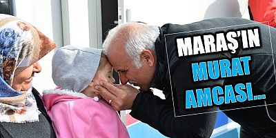 Maraş’ın Murat Amcası…