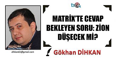MATRİX’TE CEVAP BEKLEYEN SORU: ZİON DÜŞECEK Mİ?