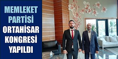 Memleket Partisi Ortahisar’da Kongre Yaptı