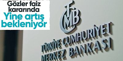 Merkez Bankası'nın faiz kararı bugün açıklanacak