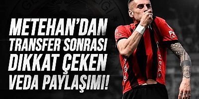 Metehan'dan transfer sonrası dikkat çeken paylaşım!