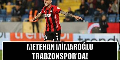 Metehan Mimaroğlu Trabzonspor'da!