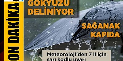 Meteoroloji'den 7 il için gök gürültülü sağanak uyarısı