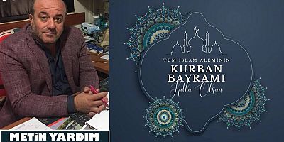 Metin Yardım'dan Kurban Bayramı Mesajı