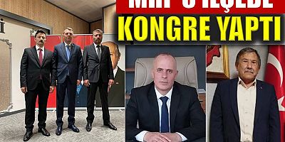 MHP üç ilçede kongre yaptı