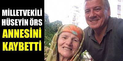 Milletvekili Hüseyin Örs’ün Anne Acısı