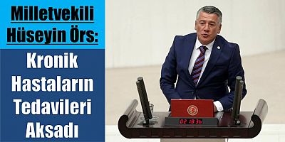 Milletvekili Örs: Kronik Hastalar Unutulmasın