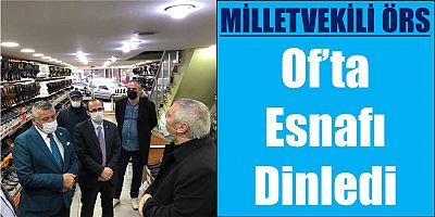 Milletvekili Örs, Of’ta Esnafı Dinledi