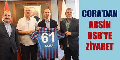 Milletvekili Salih Cora’dan Arsin OSB’ye Ziyaret