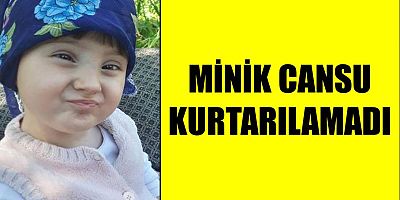 Minik Cansu Kurtarılamadı