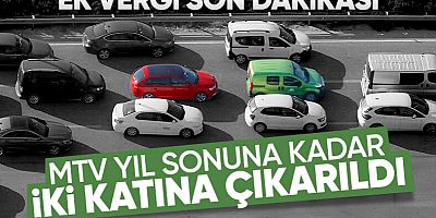 MTV'de yeni düzenleme: Yıl sonuna kadar 2 katına çıkartıldı