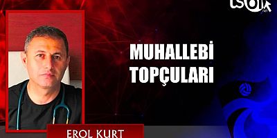 MUHALLEBİ TOPÇULARI