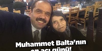 Muhammet Balta annesini kaybetti!