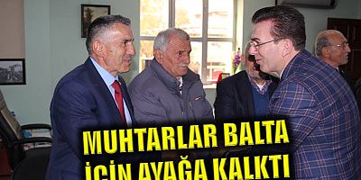Muhtarlar Balta için ayağa kalktı