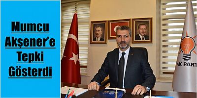 Mumcu’dan Akşener’e Tepki