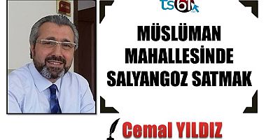 MÜSLÜMAN MAHALLESİNDE SALYANGOZ SATMAK
