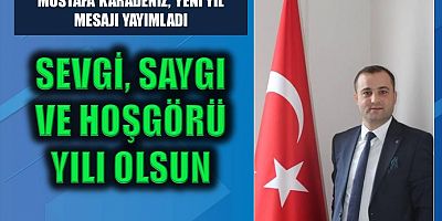 Mustafa Karadeniz, yeni yıl mesajı yayımladı