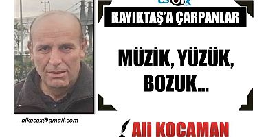MÜZİK, YÜZÜK, BOZUK...