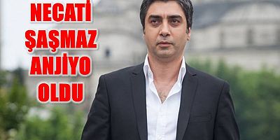 Necati Şaşmaz Anjiyo Oldu