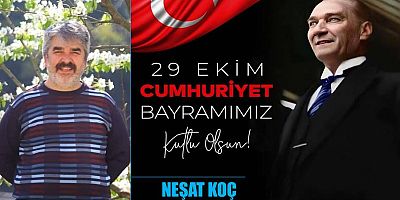 Neşat Koç'tan Cumhuriyet Bayramı Kutlaması