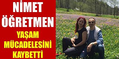 Nimet Öğretmen kurtarılamadı