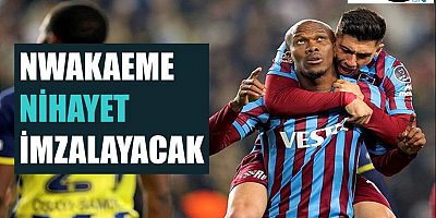 Nwakaeme İle Anlaşma Tamam!