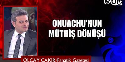 Olcay Çakır’ın maç yazısı…