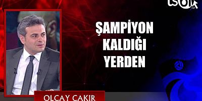 Olcay Çakır'ın Maç Yazısı