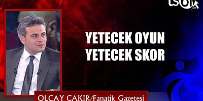 Olcay Çakır'ın maç yazısı...