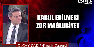 Olcay Çakır'ın maç yazısı...