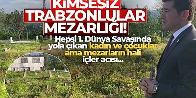Ordu’daki Kimsesiz Trabzonlular Mezarlığının Durumu İçler Acısı...