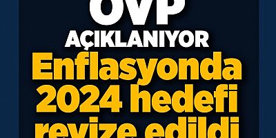 Orta Vadeli Program a?kland?! Enflasyonda 2024 hedefi revize edildi