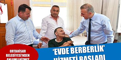 Ortahisar Belediyesi, ‘Evde Berberlik’ Hizmeti Veriyor 