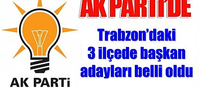 Ortahisar, Of ve Beşikdüzü’ndeki ilçe başkan adayları açıklandı