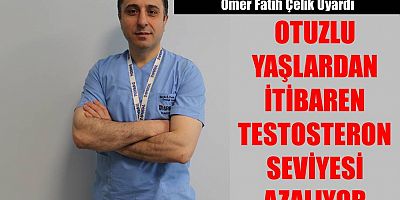 Otuzlu yaşlardan itibaren testosteron seviyesi azalıyor