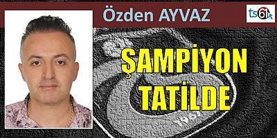 Özden Ayvaz'ın maç yazısı...