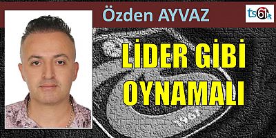 Özden Ayvaz'ın maç yazısı