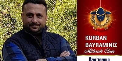 Özer Yorgun'dan Kurban Bayramı Mesajı