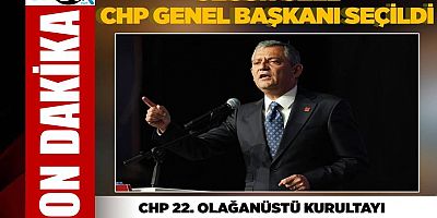 Özgür Özel, yeniden CHP Genel Başkanlığına seçildi