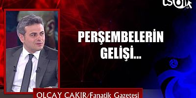 PERŞEMBELERİN GELİŞİ...