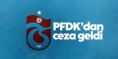 PFDK’dan Trabzonspor'a para cezası