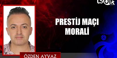 Prestij Maçı Morali