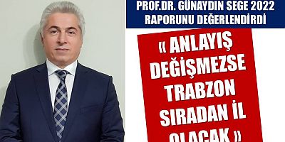 Prof.Dr. Günaydın SEGE 2022 Raporu Üzerinden Siyaseti Uyardı