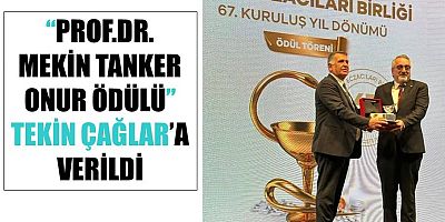 “Prof.Dr. Mekin Tanker Onur Ödülü” Tekin Çağlar’a Verildi