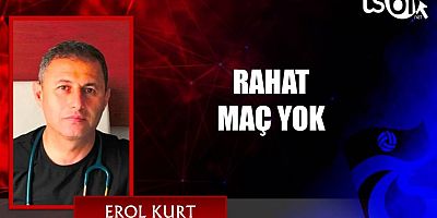 RAHAT MAÇ YOK